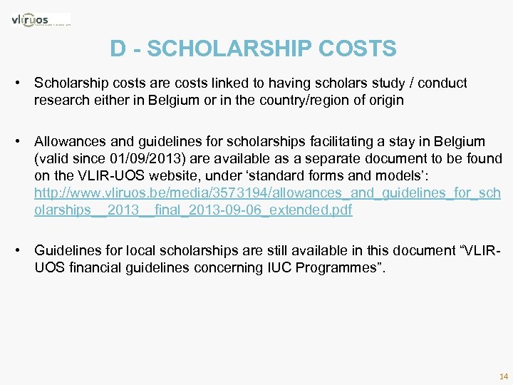 D - SCHOLARSHIP COSTS • Scholarship costs are costs linked to having scholars study