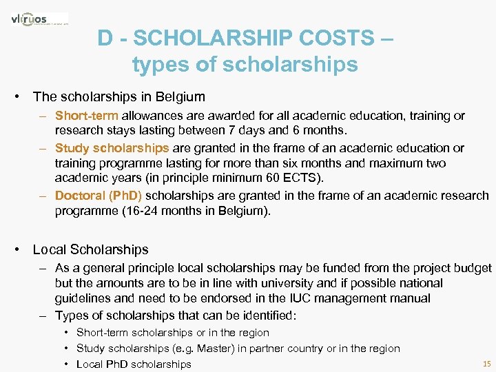 D - SCHOLARSHIP COSTS – types of scholarships • The scholarships in Belgium –