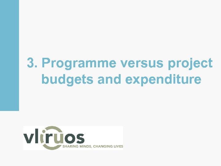 3. Programme versus project budgets and expenditure 