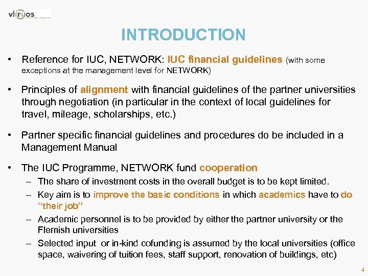 INTRODUCTION • Reference for IUC, NETWORK: IUC financial guidelines (with some exceptions at the