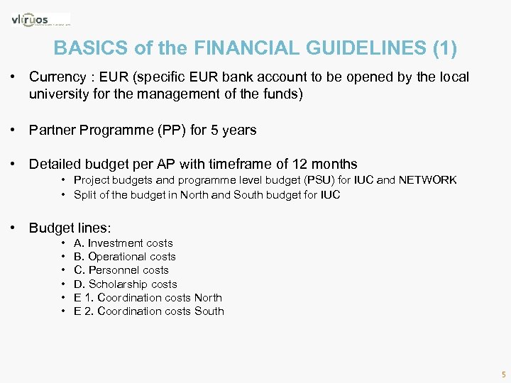 BASICS of the FINANCIAL GUIDELINES (1) • Currency : EUR (specific EUR bank account