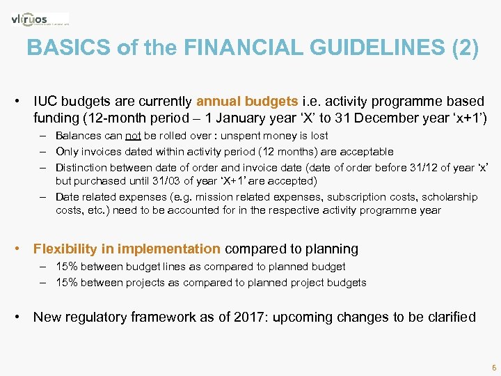 BASICS of the FINANCIAL GUIDELINES (2) • IUC budgets are currently annual budgets i.
