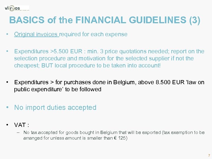 BASICS of the FINANCIAL GUIDELINES (3) • Original invoices required for each expense •