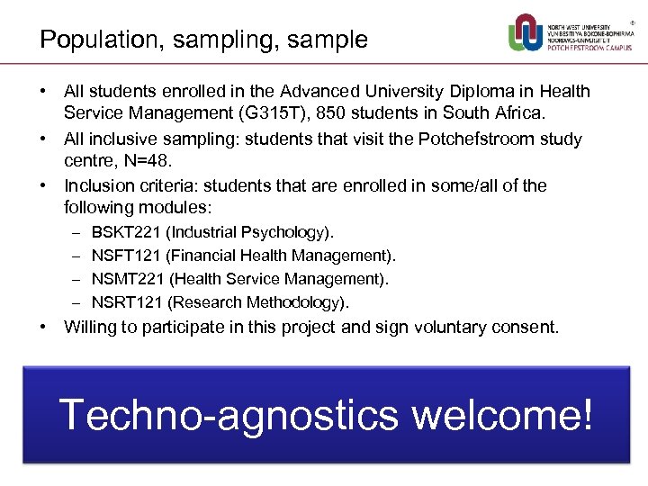 Population, sampling, sample • All students enrolled in the Advanced University Diploma in Health