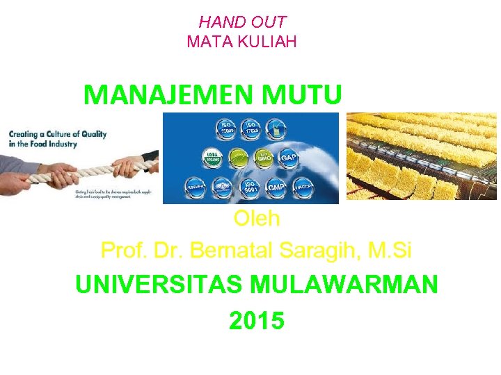 HAND OUT MATA KULIAH MANAJEMEN MUTU Oleh Prof. Dr. Bernatal Saragih, M. Si UNIVERSITAS
