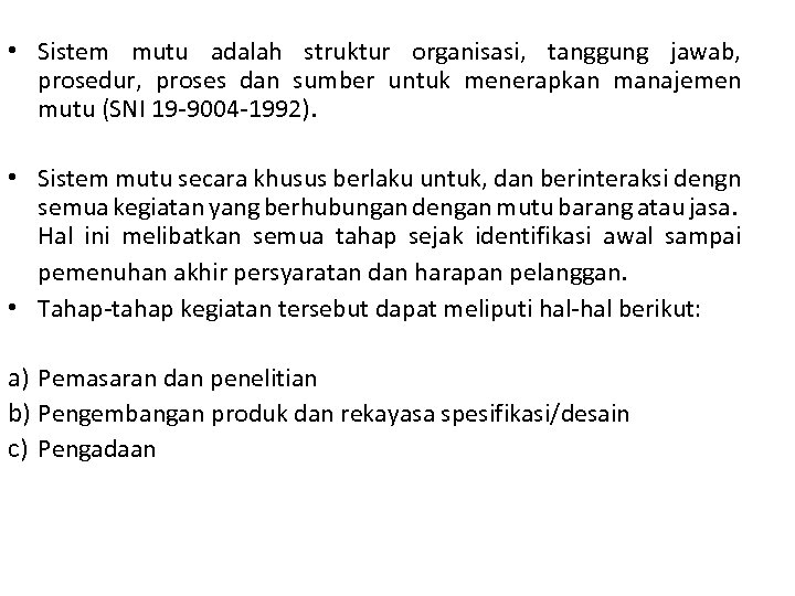  • Sistem mutu adalah struktur organisasi, tanggung jawab, prosedur, proses dan sumber untuk