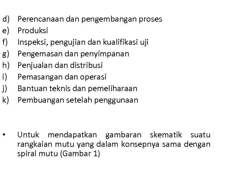 d) e) f) g) h) i) j) k) Perencanaan dan pengembangan proses Produksi Inspeksi,