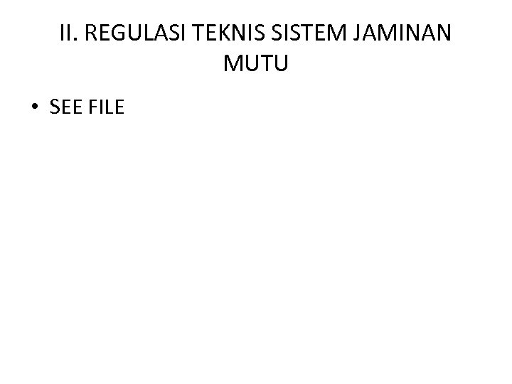 II. REGULASI TEKNIS SISTEM JAMINAN MUTU • SEE FILE 