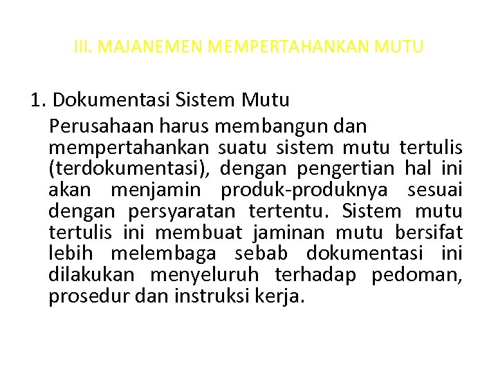 III. MAJANEMEN MEMPERTAHANKAN MUTU 1. Dokumentasi Sistem Mutu Perusahaan harus membangun dan mempertahankan suatu