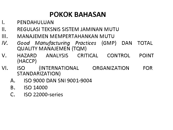 I. III. IV. POKOK BAHASAN PENDAHULUAN REGULASI TEKSNIS SISTEM JAMINAN MUTU MANAJEMEN MEMPERTAHANKAN MUTU