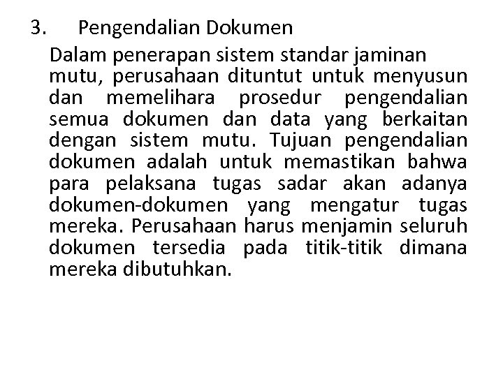 3. Pengendalian Dokumen Dalam penerapan sistem standar jaminan mutu, perusahaan dituntut untuk menyusun dan