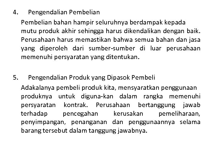 4. Pengendalian Pembelian bahan hampir seluruhnya berdampak kepada mutu produk akhir sehingga harus dikendalikan