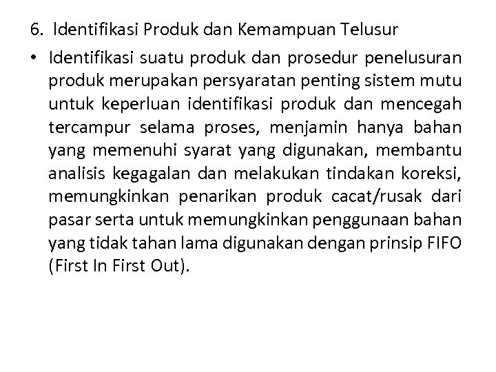 6. ldentifikasi Produk dan Kemampuan Telusur • Identifikasi suatu produk dan prosedur penelusuran produk