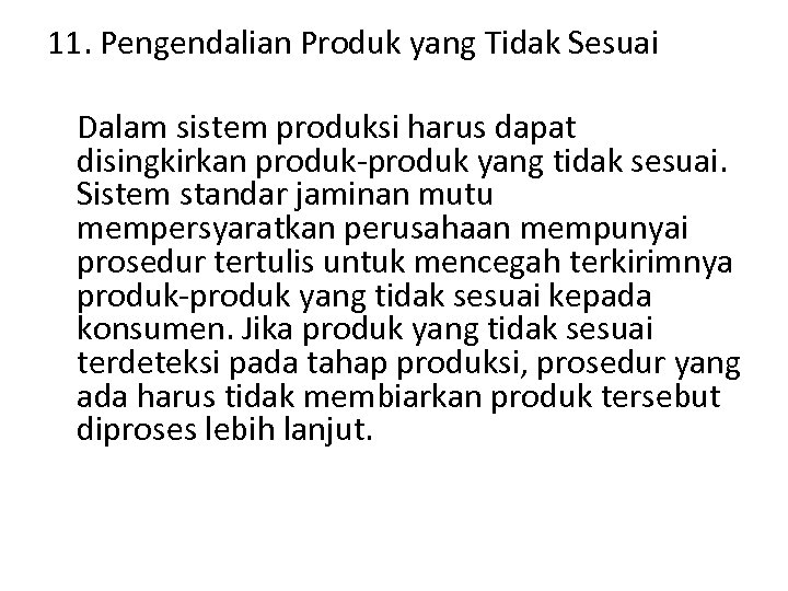 11. Pengendalian Produk yang Tidak Sesuai Dalam sistem produksi harus dapat disingkirkan produk-produk yang