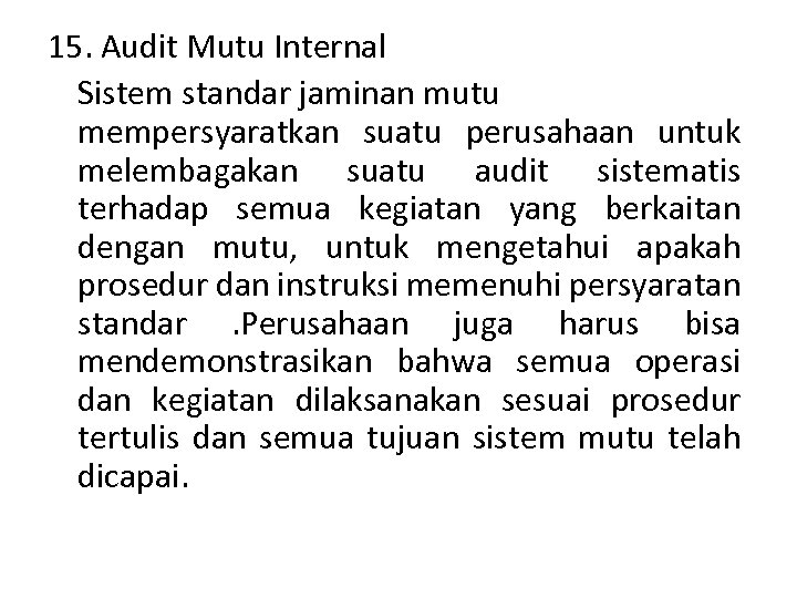15. Audit Mutu Internal Sistem standar jaminan mutu mempersyaratkan suatu perusahaan untuk melembagakan suatu