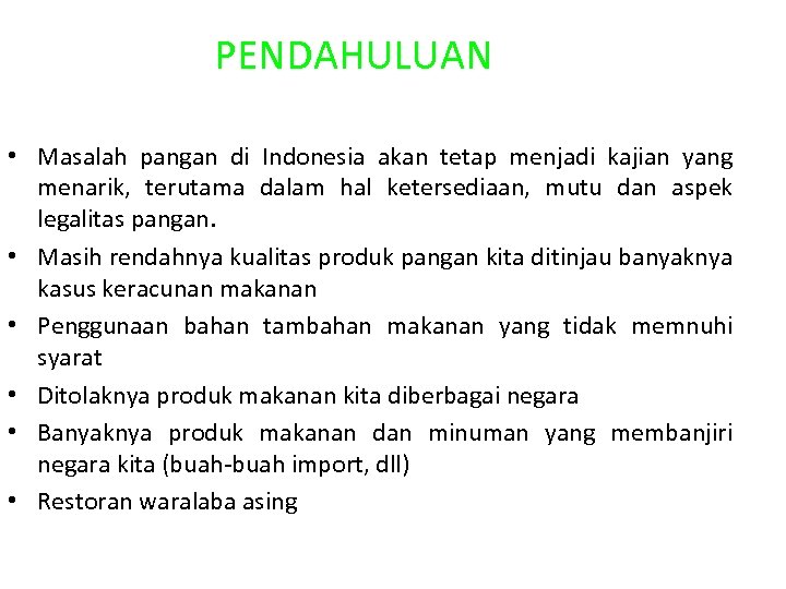 PENDAHULUAN • Masalah pangan di Indonesia akan tetap menjadi kajian yang menarik, terutama dalam