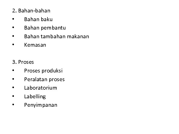2. Bahan-bahan • Bahan baku • Bahan pembantu • Bahan tambahan makanan • Kemasan