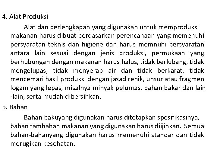 4. Alat Produksi Alat dan perlengkapan yang digunakan untuk memproduksi makanan harus dibuat berdasarkan