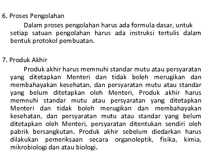 6. Proses Pengolahan Dalam proses pengolahan harus ada formula dasar, untuk setiap satuan pengolahan