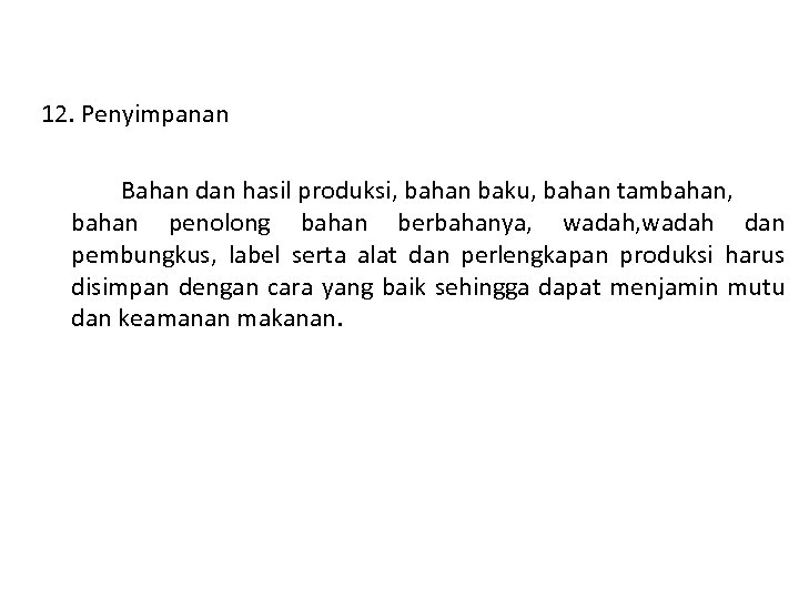 12. Penyimpanan Bahan dan hasil produksi, bahan baku, bahan tambahan, bahan penolong bahan berbahanya,