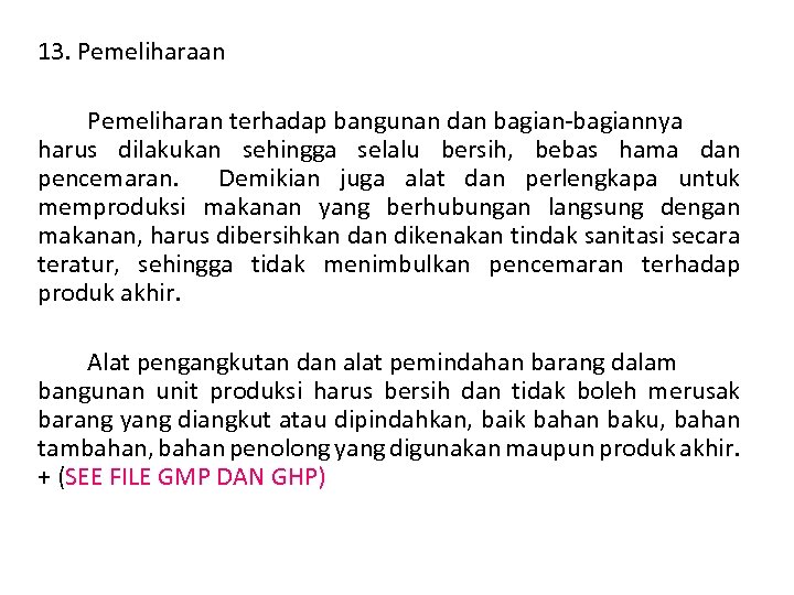 13. Pemeliharaan Pemeliharan terhadap bangunan dan bagian-bagiannya harus dilakukan sehingga selalu bersih, bebas hama