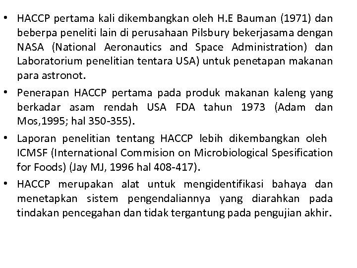  • HACCP pertama kali dikembangkan oleh H. E Bauman (1971) dan beberpa peneliti