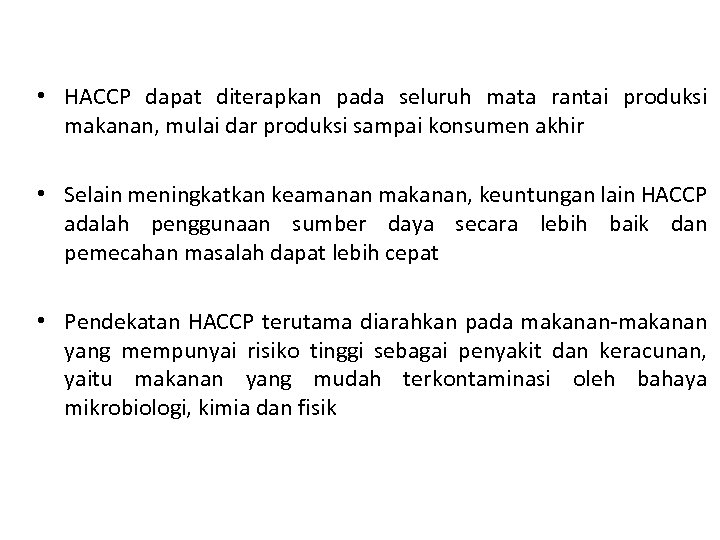  • HACCP dapat diterapkan pada seluruh mata rantai produksi makanan, mulai dar produksi