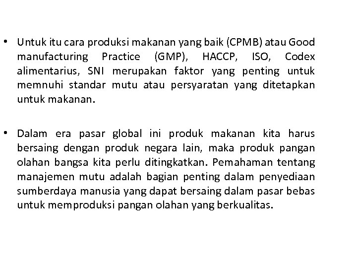  • Untuk itu cara produksi makanan yang baik (CPMB) atau Good manufacturing Practice