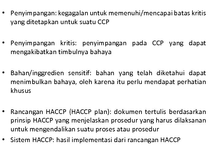  • Penyimpangan: kegagalan untuk memenuhi/mencapai batas kritis yang ditetapkan untuk suatu CCP •