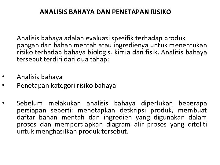 ANALISIS BAHAYA DAN PENETAPAN RISIKO Analisis bahaya adalah evaluasi spesifik terhadap produk pangan dan