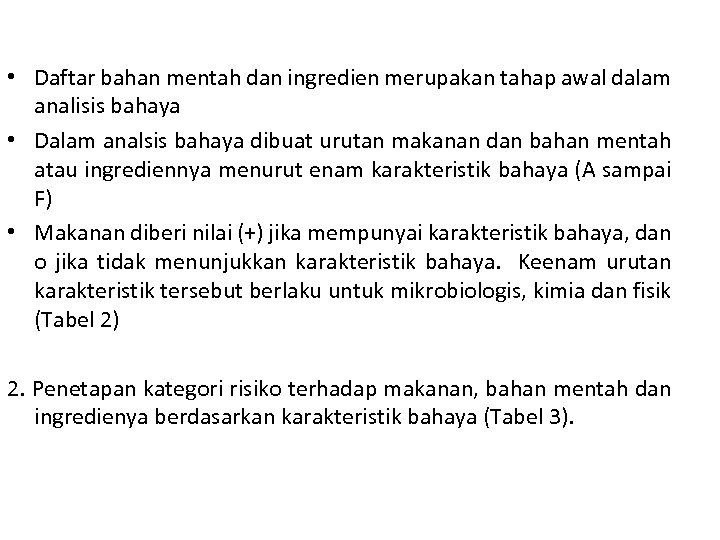  • Daftar bahan mentah dan ingredien merupakan tahap awal dalam analisis bahaya •