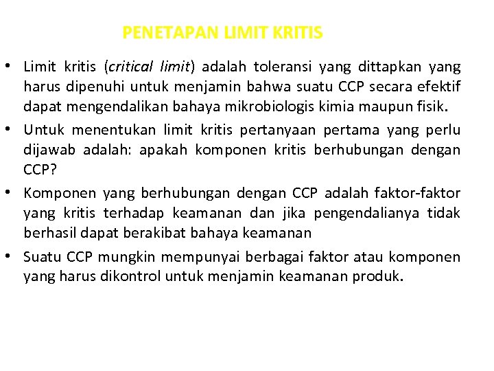 PENETAPAN LIMIT KRITIS • Limit kritis (critical limit) adalah toleransi yang dittapkan yang harus