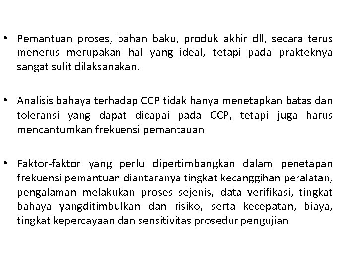  • Pemantuan proses, bahan baku, produk akhir dll, secara terus menerus merupakan hal
