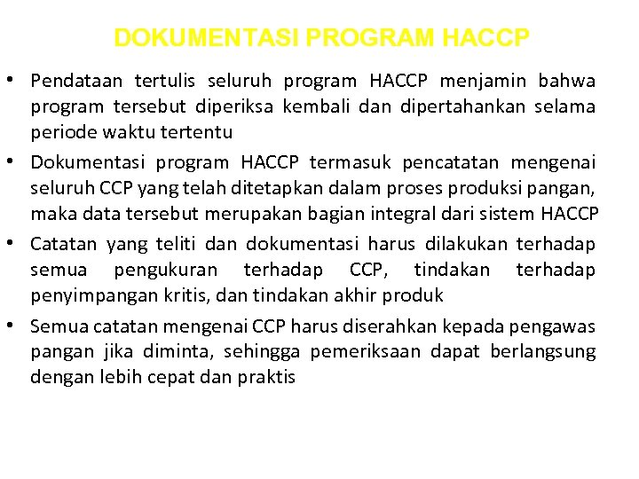 DOKUMENTASI PROGRAM HACCP • Pendataan tertulis seluruh program HACCP menjamin bahwa program tersebut diperiksa