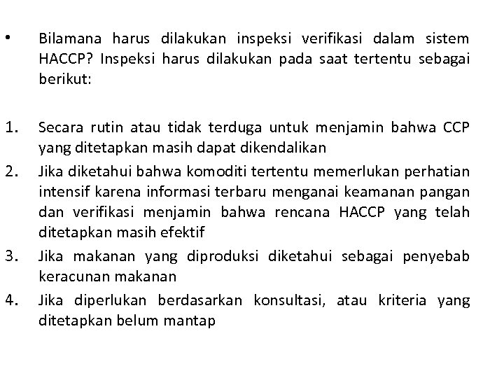  • Bilamana harus dilakukan inspeksi verifikasi dalam sistem HACCP? Inspeksi harus dilakukan pada