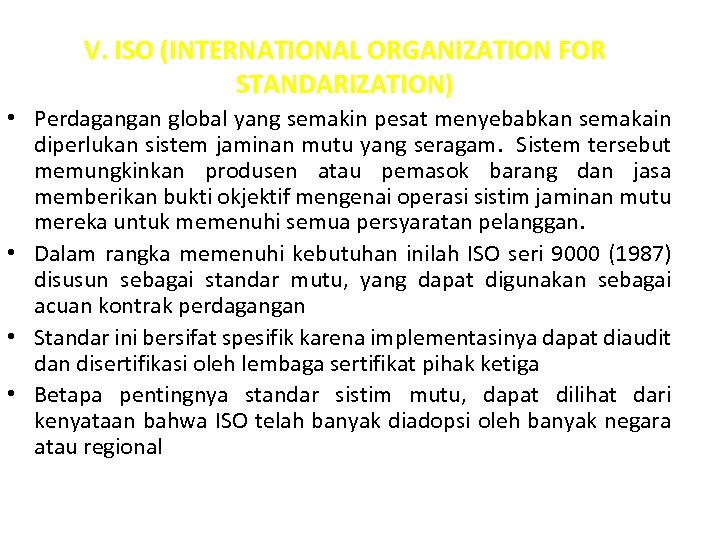 V. ISO (INTERNATIONAL ORGANIZATION FOR STANDARIZATION) • Perdagangan global yang semakin pesat menyebabkan semakain