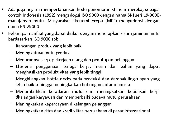  • Ada juga negara mempertahankan kode penomoran standar mereka, sebagai contoh Indonesia (1992)