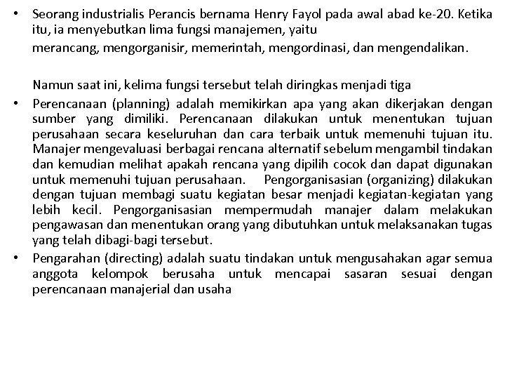  • Seorang industrialis Perancis bernama Henry Fayol pada awal abad ke-20. Ketika itu,