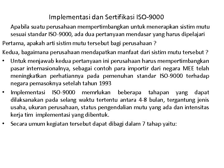 Implementasi dan Sertifikasi ISO-9000 Apabila suatu perusahaan mempertimbangkan untuk menerapkan sistim mutu sesuai standar