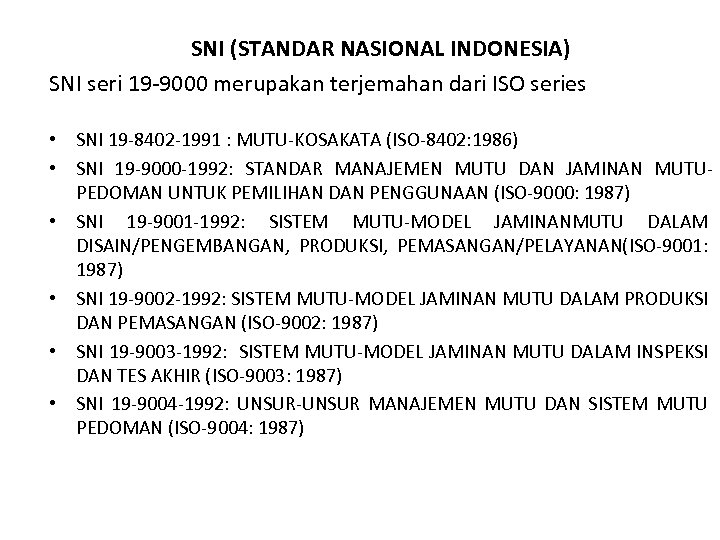 SNI (STANDAR NASIONAL INDONESIA) SNI seri 19 -9000 merupakan terjemahan dari ISO series •