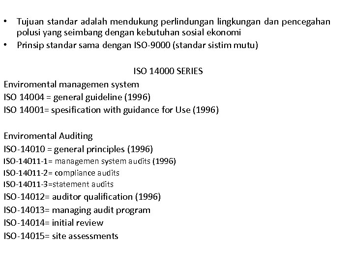  • Tujuan standar adalah mendukung perlindungan lingkungan dan pencegahan polusi yang seimbang dengan