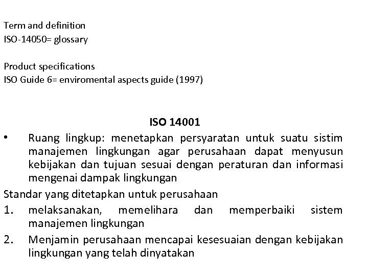 Term and definition ISO-14050= glossary Product specifications ISO Guide 6= enviromental aspects guide (1997)
