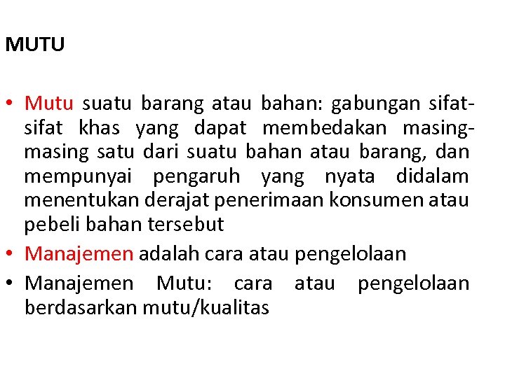 MUTU • Mutu suatu barang atau bahan: gabungan sifat khas yang dapat membedakan masing