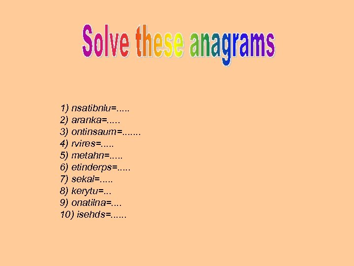 1) nsatibnlu=. . . 2) aranka=. . . 3) ontinsaum=. . . . 4)