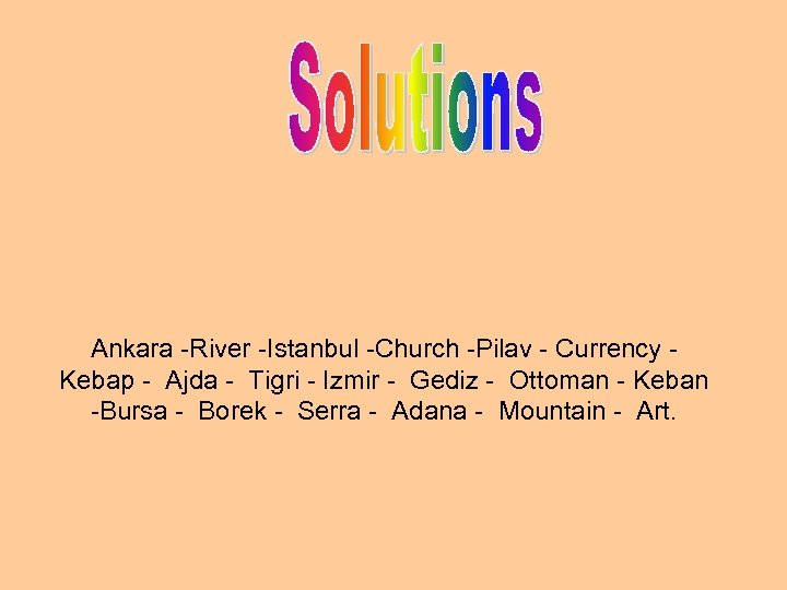  Ankara -River -Istanbul -Church -Pilav - Currency - Kebap - Ajda - Tigri