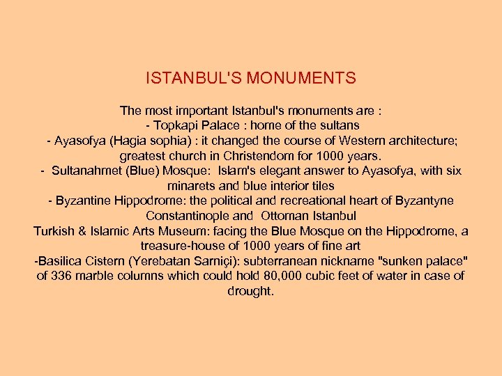 ISTANBUL'S MONUMENTS The most important Istanbul's monuments are : - Topkapi Palace : home