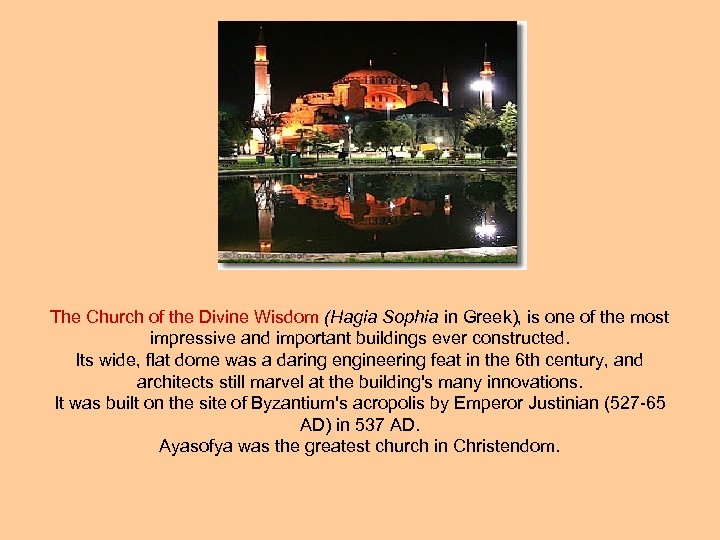  The Church of the Divine Wisdom (Hagia Sophia in Greek), is one of