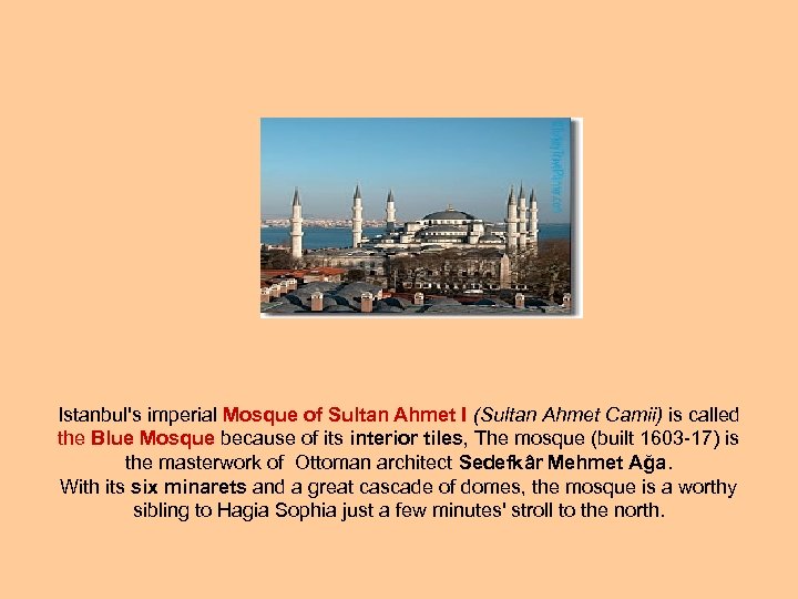  Istanbul's imperial Mosque of Sultan Ahmet I (Sultan Ahmet Camii) is called the