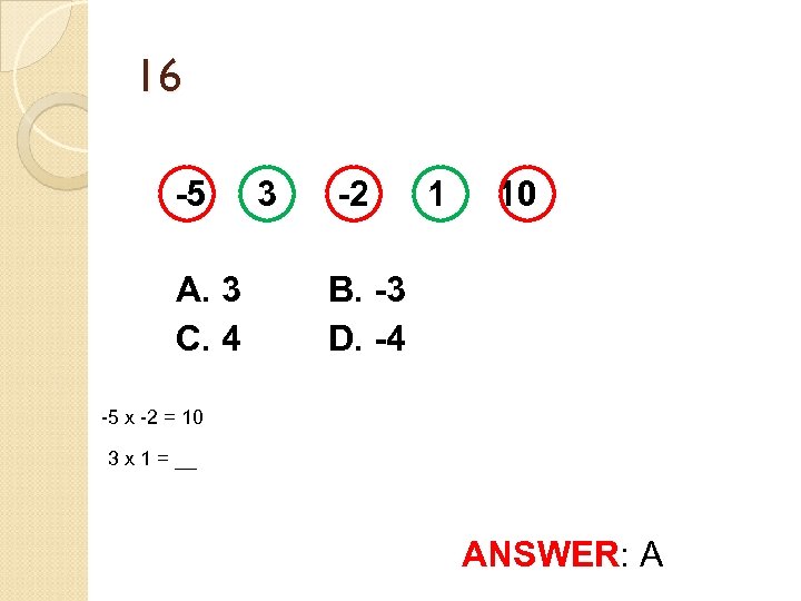 16 -5 3 -2 1 10 A. 3 C. 4 B. -3 D. -4