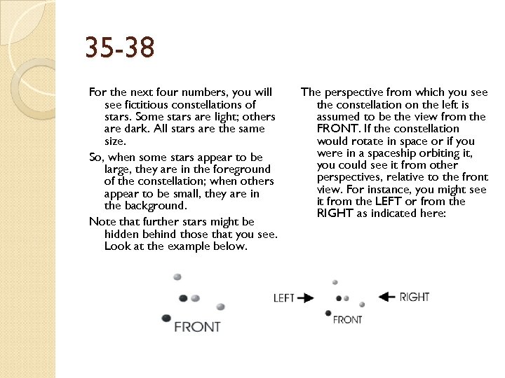35 -38 For the next four numbers, you will see fictitious constellations of stars.